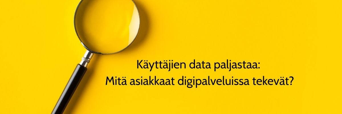 Käyttäjien data paljastaa Mitä asiakkaat digipalveluissa tekevät hyötyvät (1920 x 300 px) (1200 x 400 px)